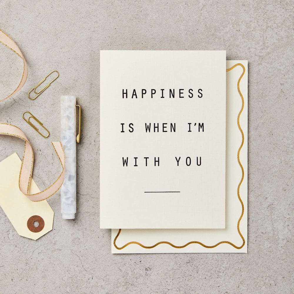 Happiness Is When Im With You Card